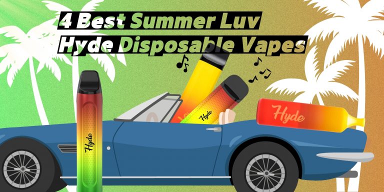 4 Best Summer Luv Hyde Disposable Vapes