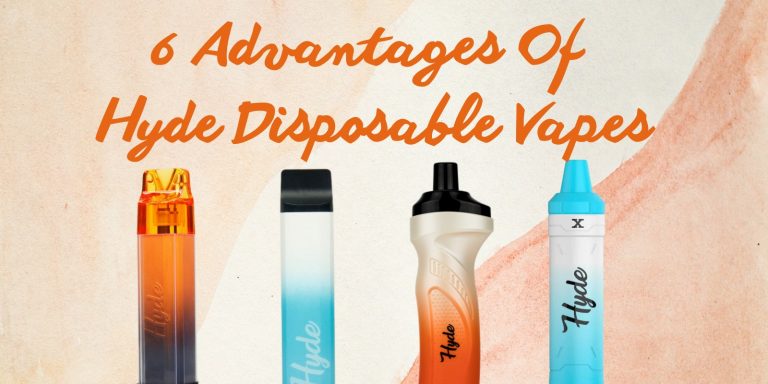 6 Advantages Of Hyde Disposable Vapes